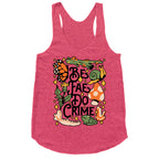 Be Fae Do Crime  Racerback Tank