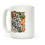 Be Fae Do Crime Coffee Mug