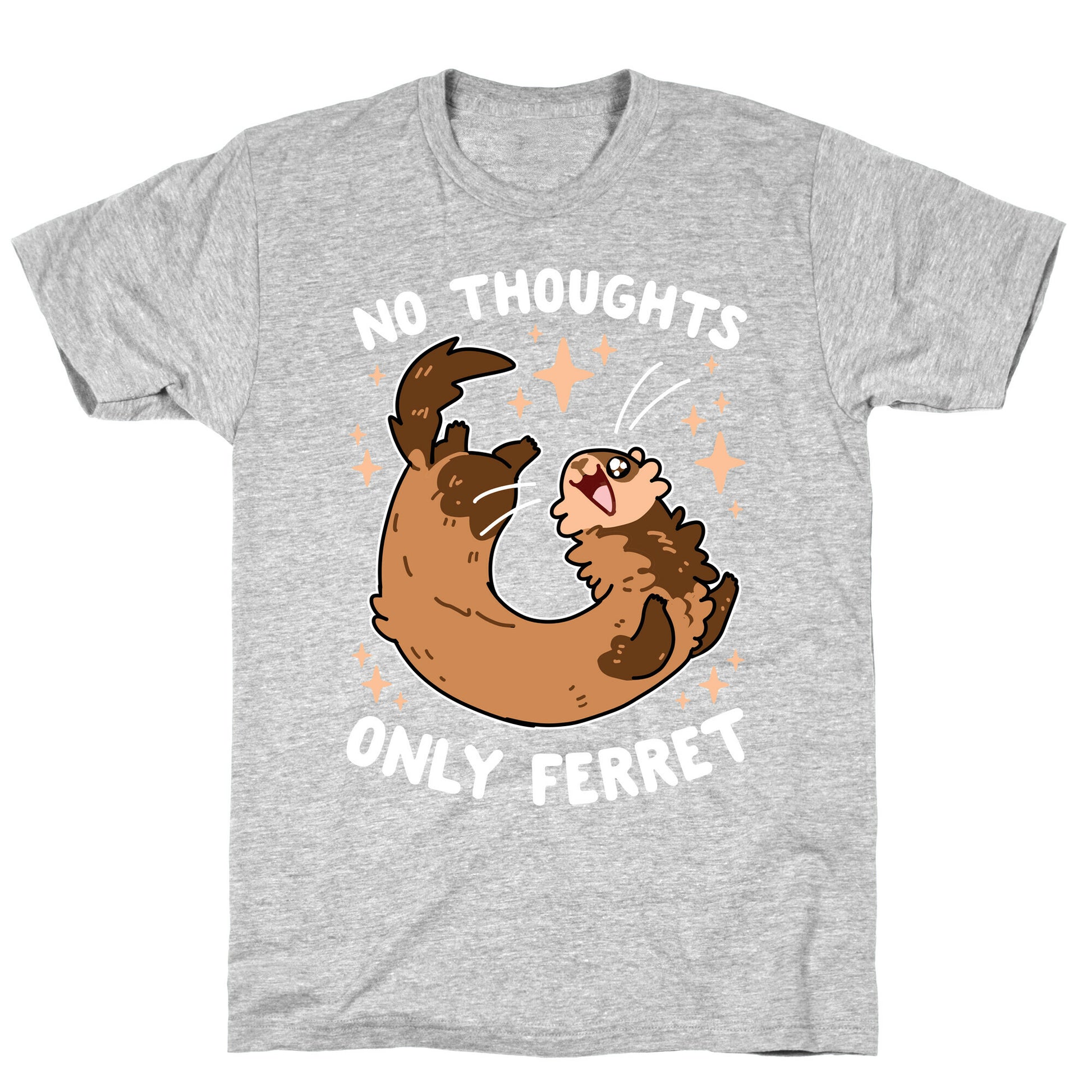 No Thoughts Only Ferret T-Shirt