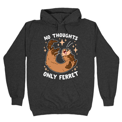 No Thoughts Only Ferret Hoodie