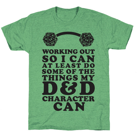Working Out So I Can Do At Least Some Of The Thing My D&D Character Can Unisex Triblend Tee
