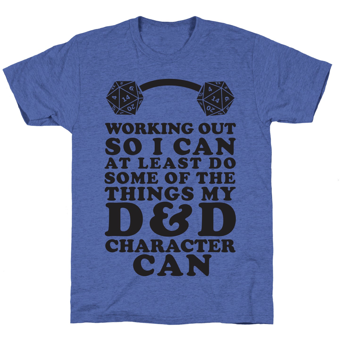 Working Out So I Can Do At Least Some Of The Thing My D&D Character Can Unisex Triblend Tee