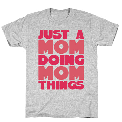Just A Mom Doing Mom Things T-Shirt
