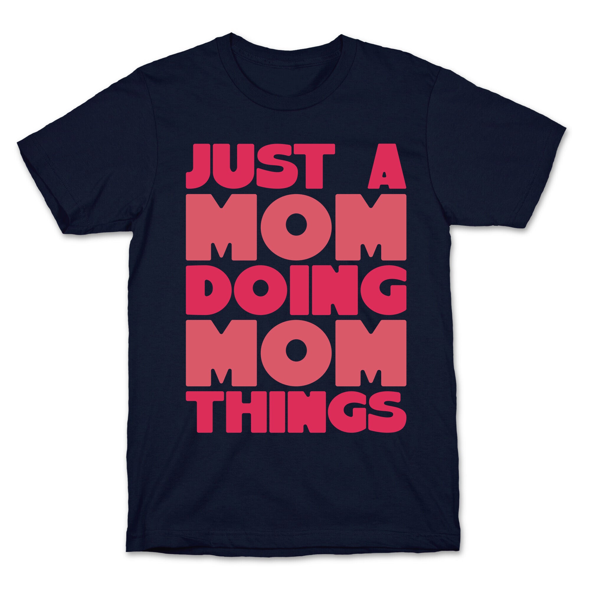 Just A Mom Doing Mom Things T-Shirt