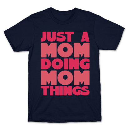 Just A Mom Doing Mom Things T-Shirt