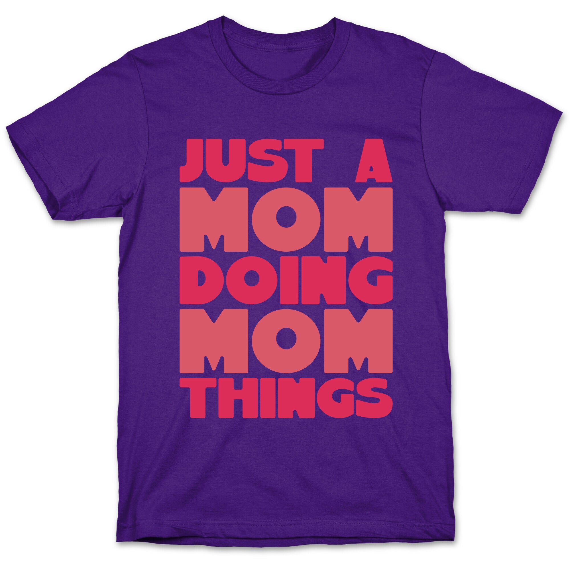 Just A Mom Doing Mom Things T-Shirt