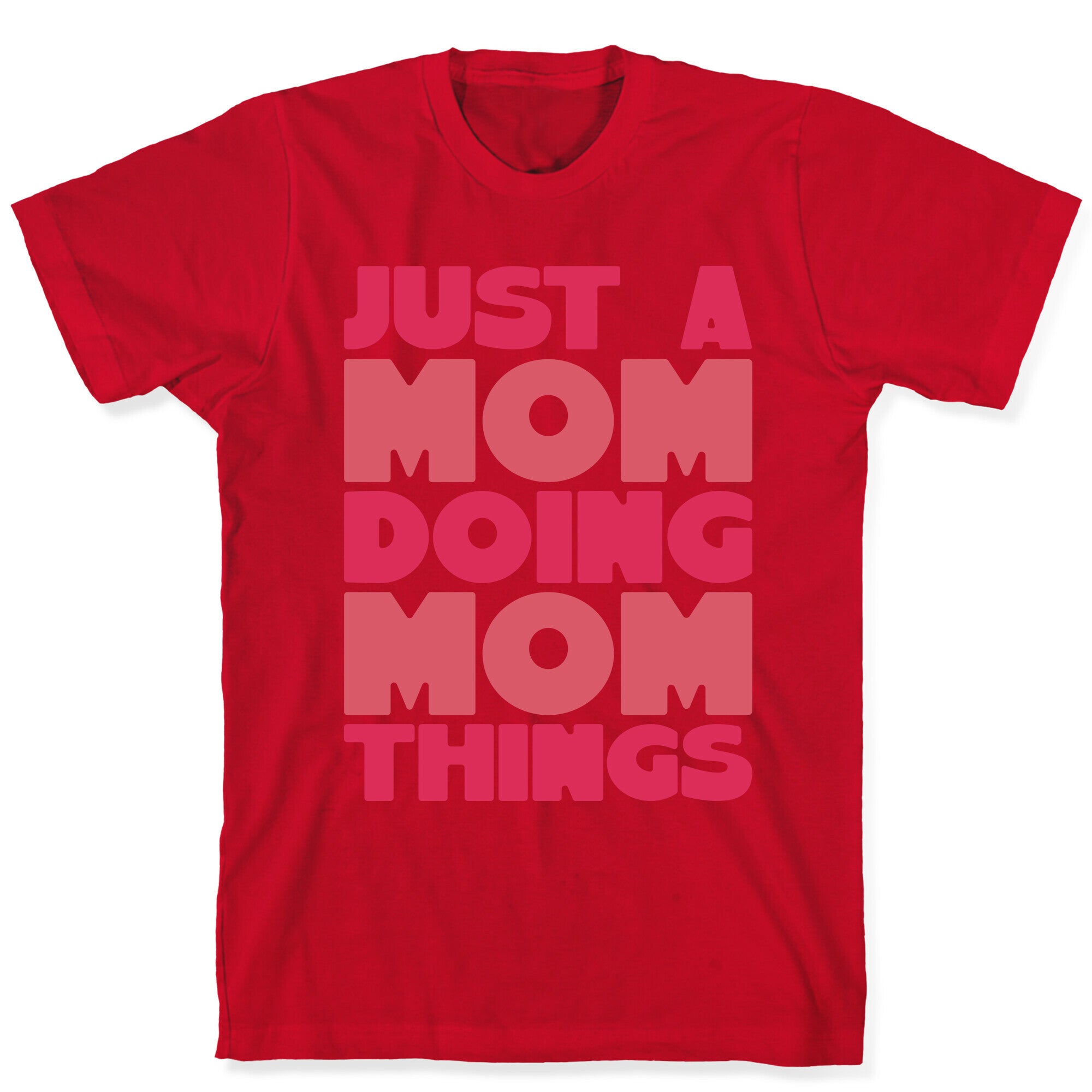 Just A Mom Doing Mom Things T-Shirt