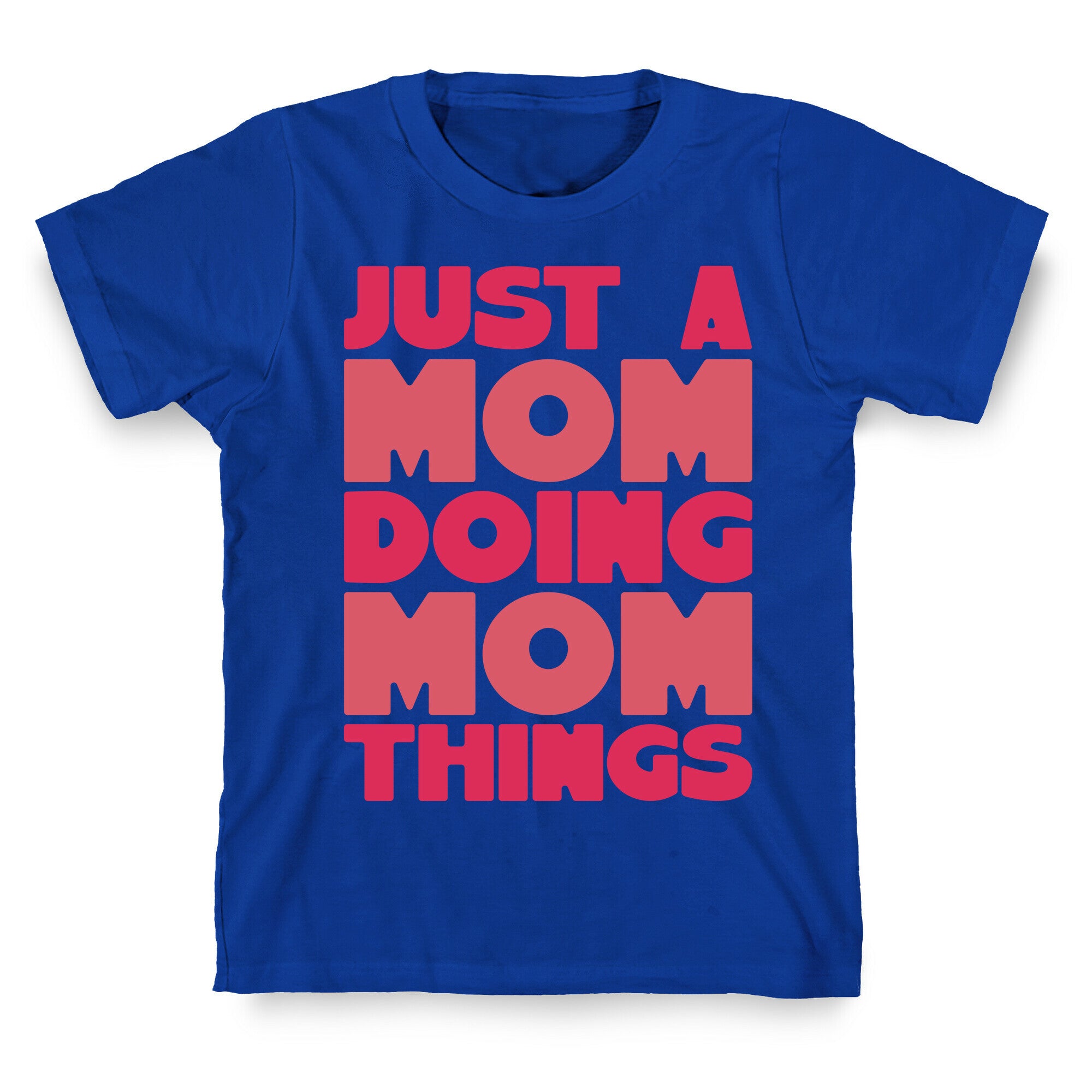 Just A Mom Doing Mom Things T-Shirt
