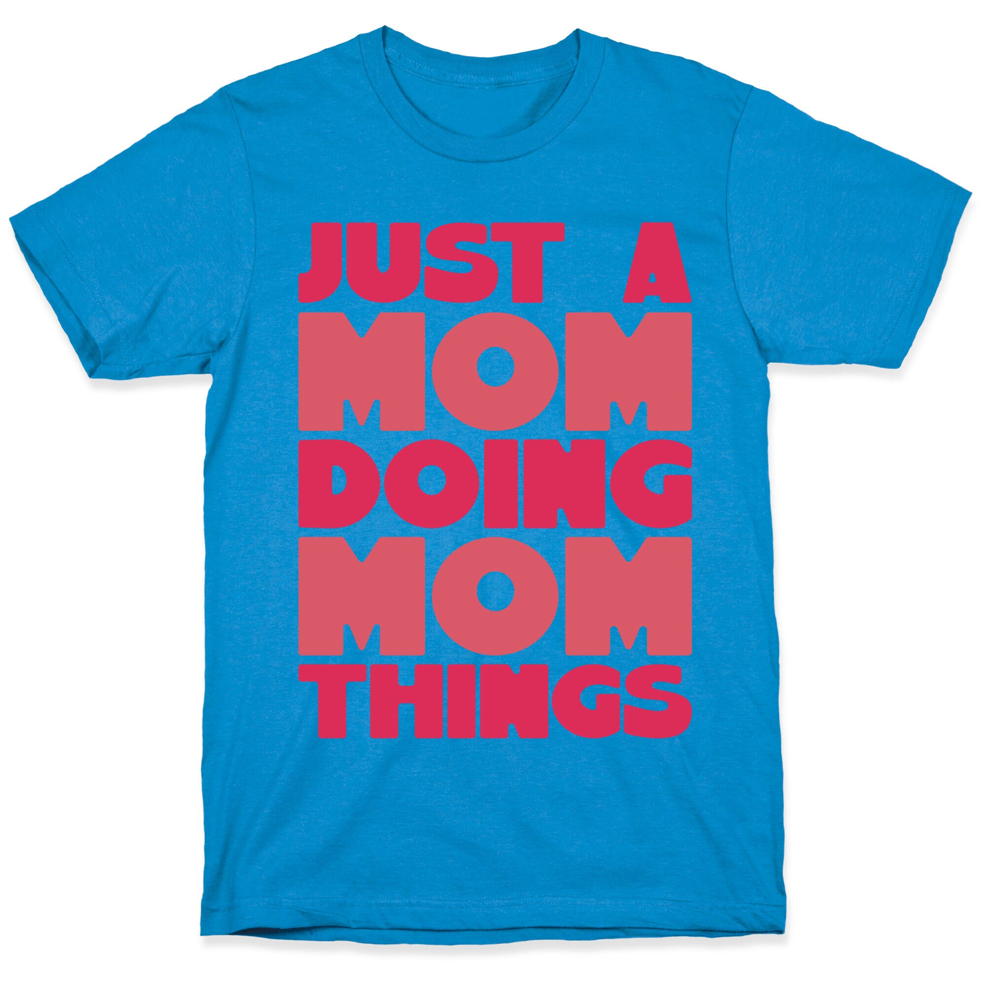Just A Mom Doing Mom Things T-Shirt