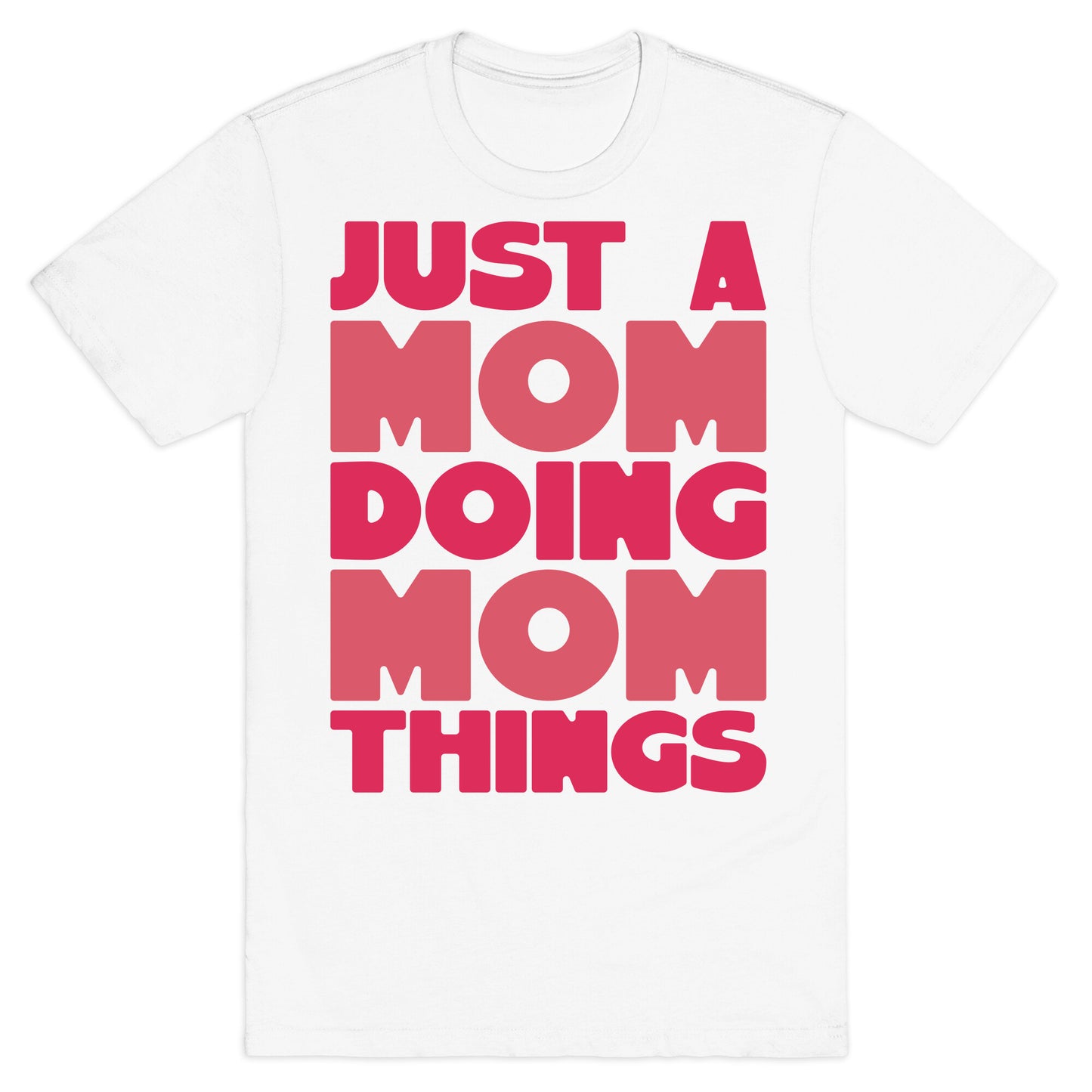 Just A Mom Doing Mom Things T-Shirt