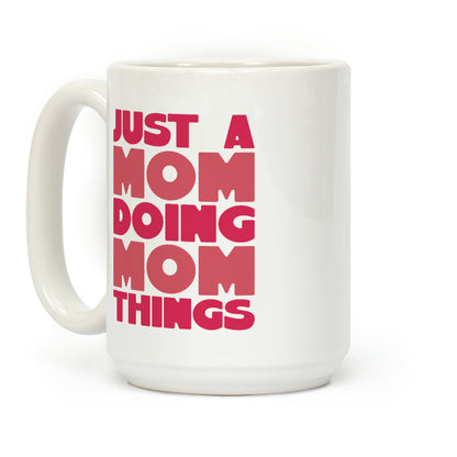 Just A Mom Doing Mom Things Coffee Mug