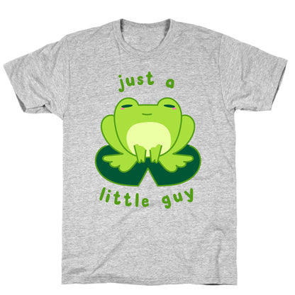 Just a Little Guy (Frog) T-Shirt