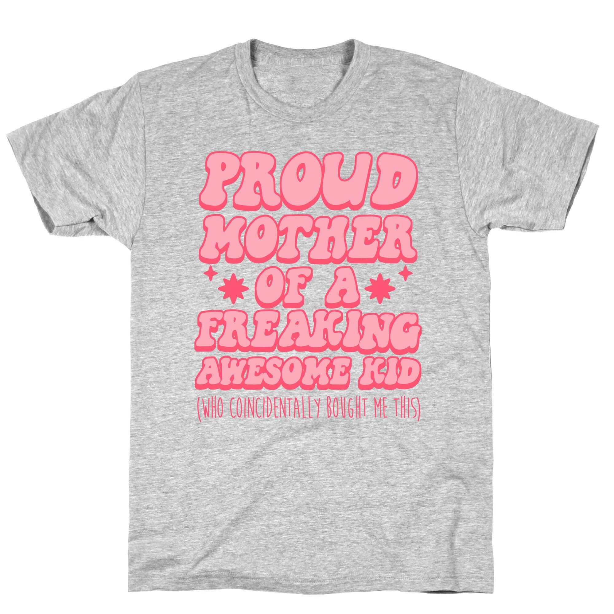 Proud Mother of a Freaking Awesome Kid T-Shirt