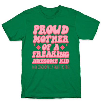 Proud Mother of a Freaking Awesome Kid T-Shirt