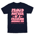 Proud Mother of a Freaking Awesome Kid T-Shirt