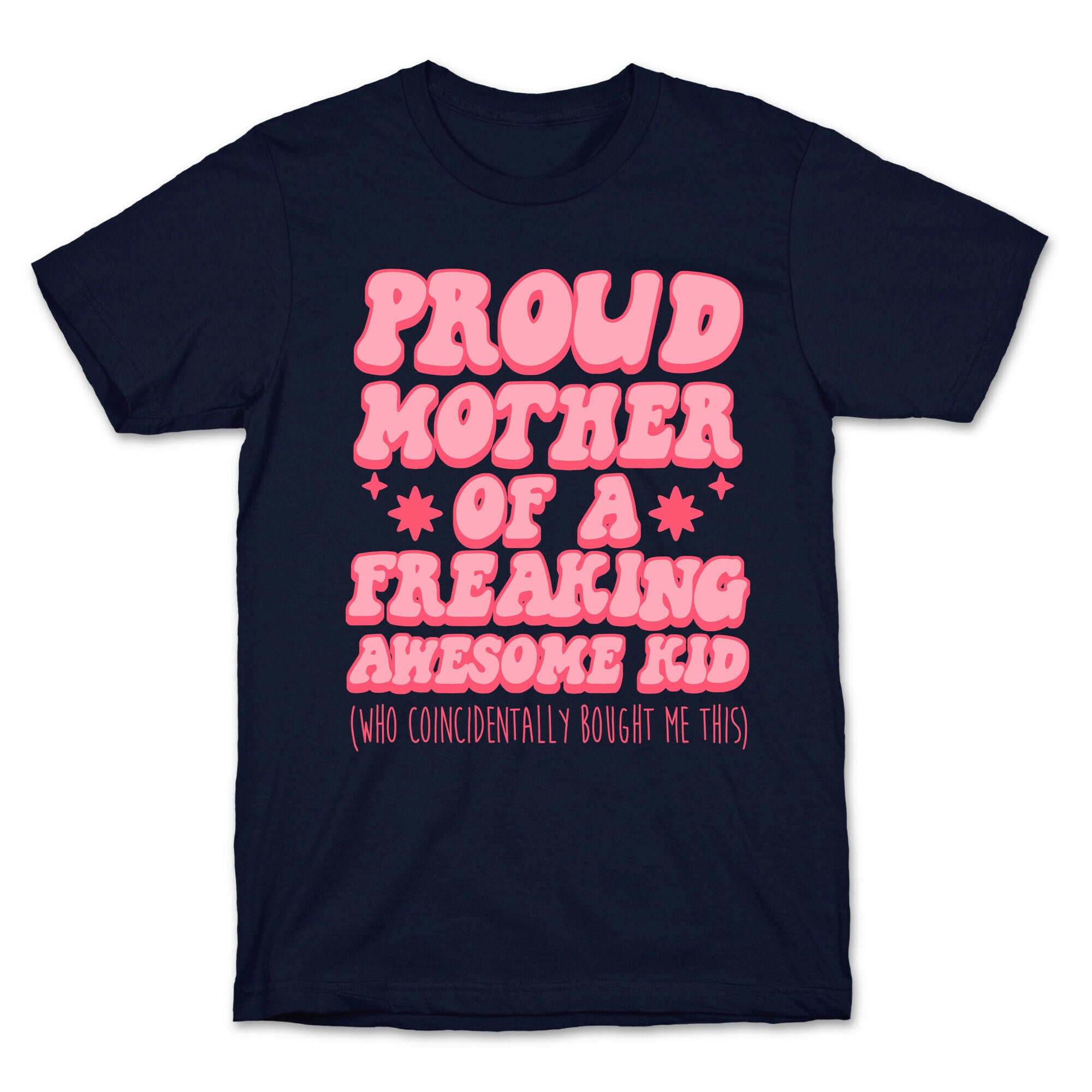 Proud Mother of a Freaking Awesome Kid T-Shirt