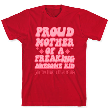 Proud Mother of a Freaking Awesome Kid T-Shirt