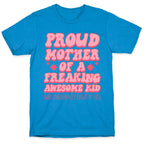 Proud Mother of a Freaking Awesome Kid T-Shirt