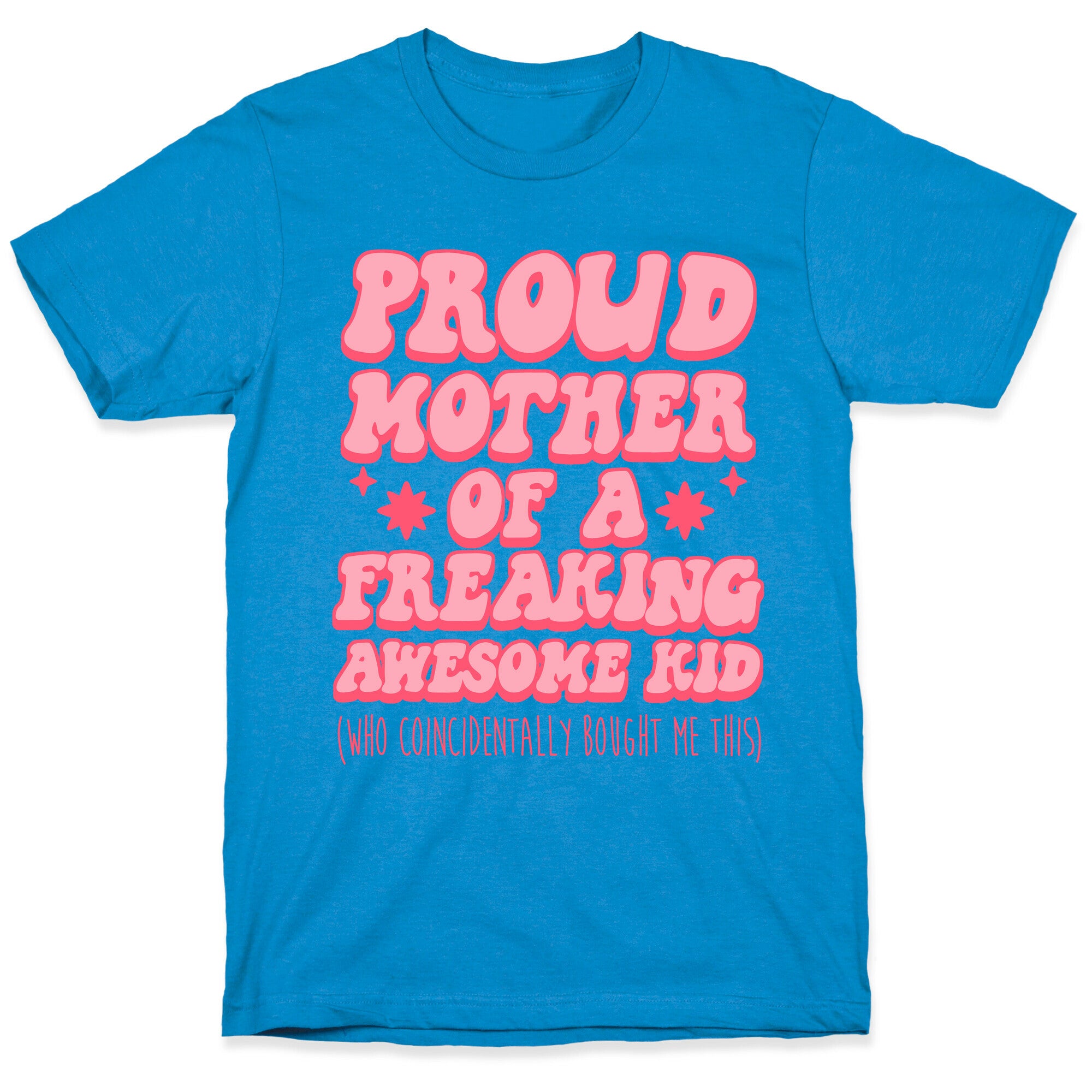 Proud Mother of a Freaking Awesome Kid T-Shirt