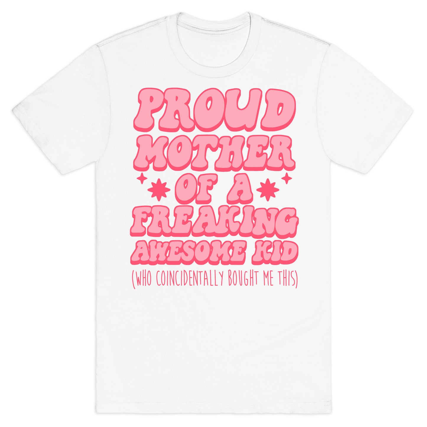 Proud Mother of a Freaking Awesome Kid T-Shirt