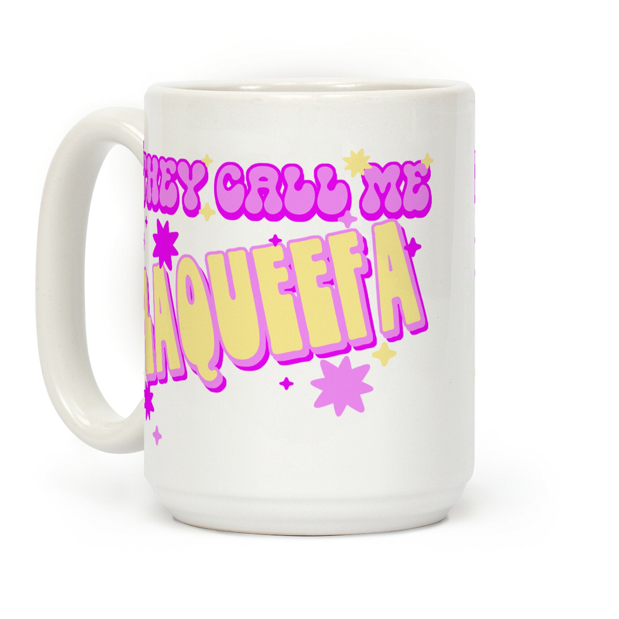 They Call Me LaQueefa Coffee Mug