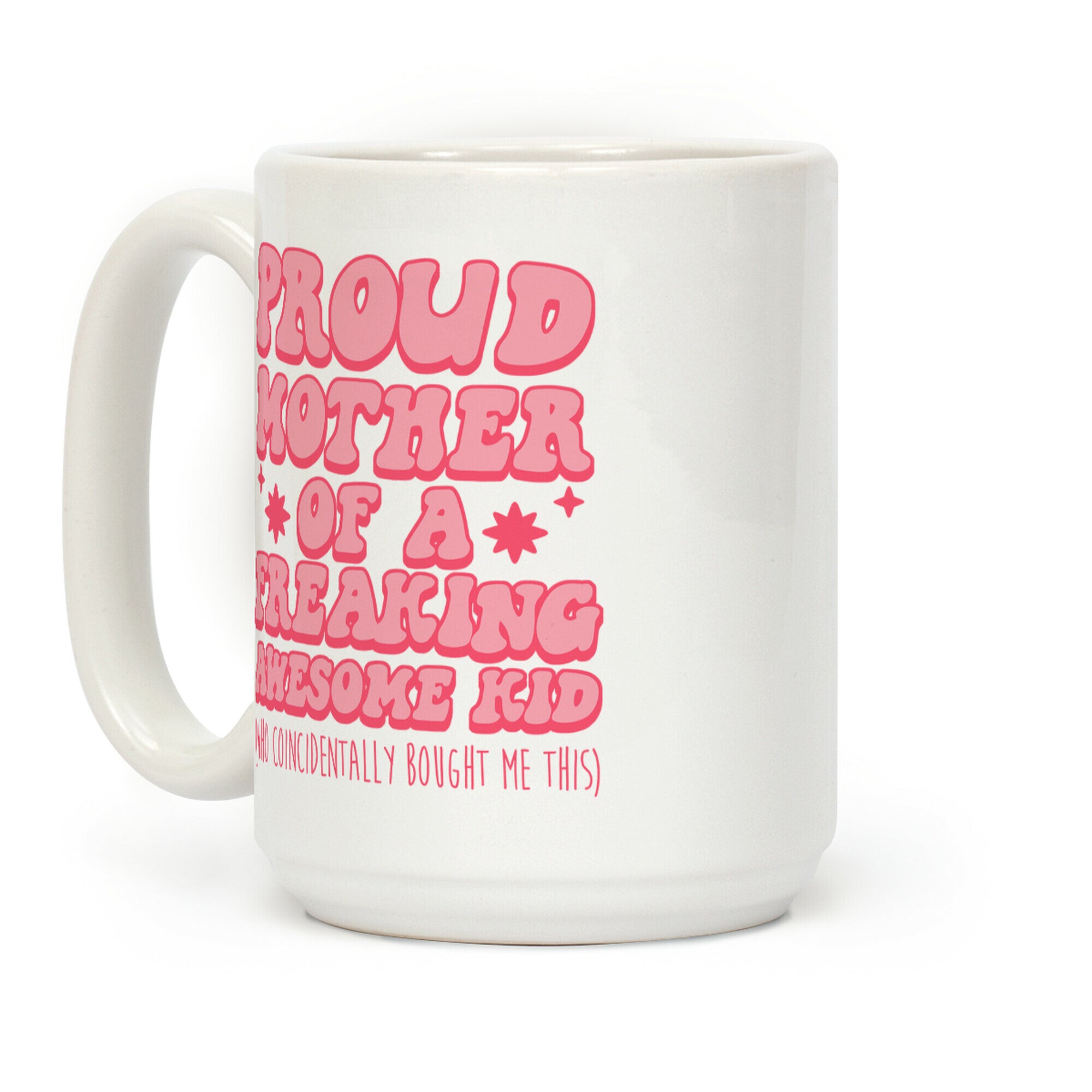 Proud Mother of a Freaking Awesome Kid Coffee Mug