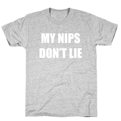 My Nips Don't Lie T-Shirt