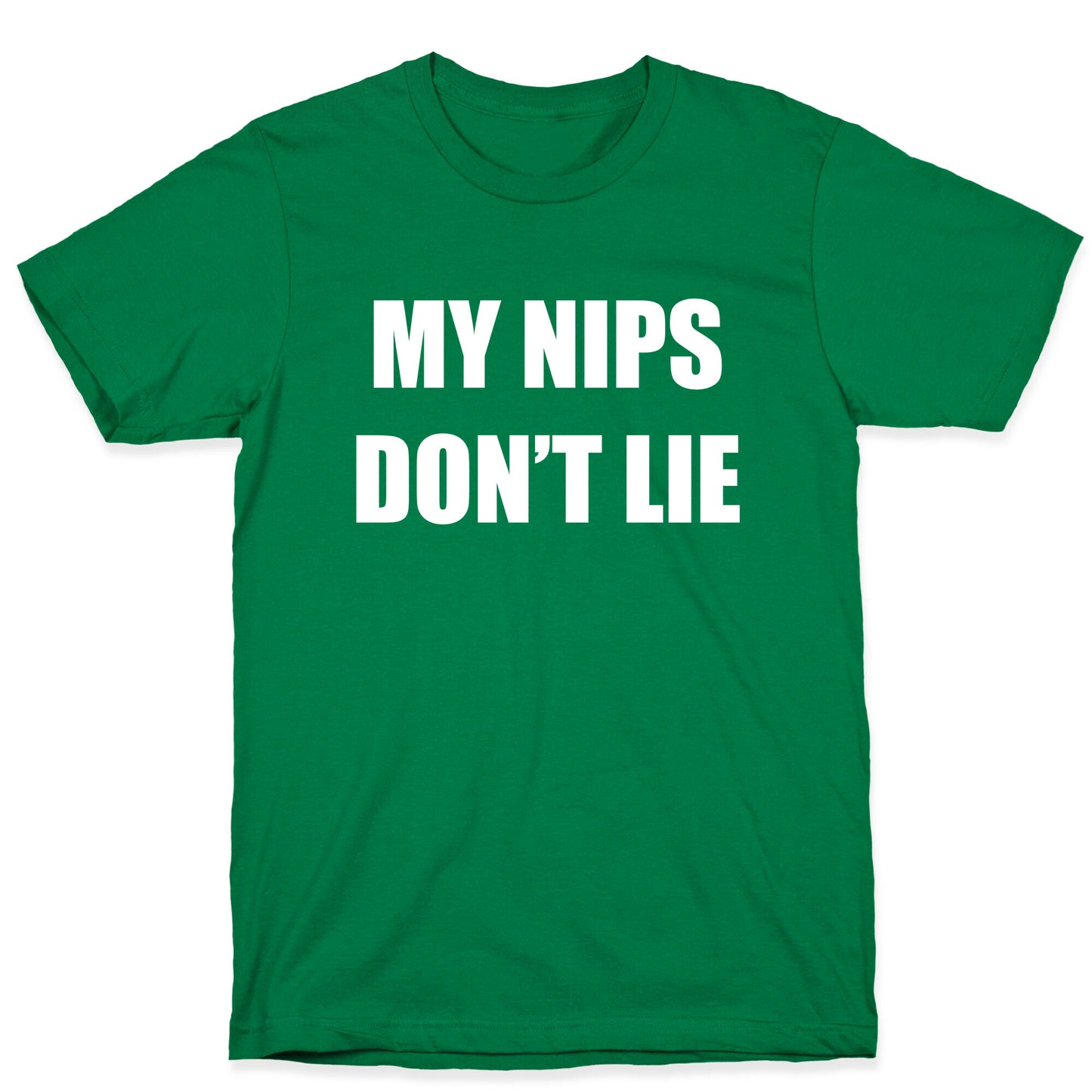 My Nips Don't Lie T-Shirt