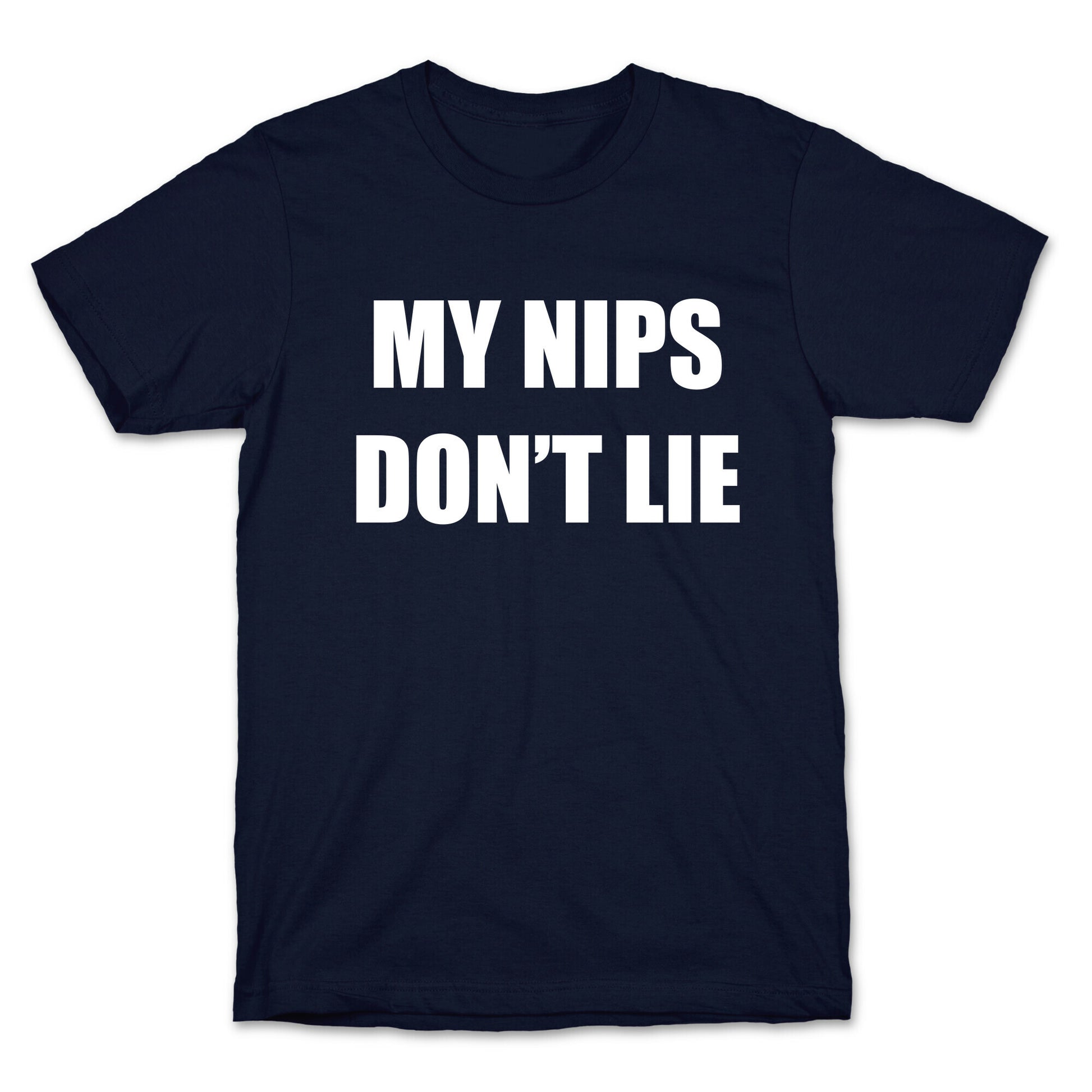 My Nips Don't Lie T-Shirt