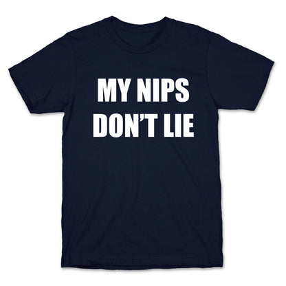 My Nips Don't Lie T-Shirt