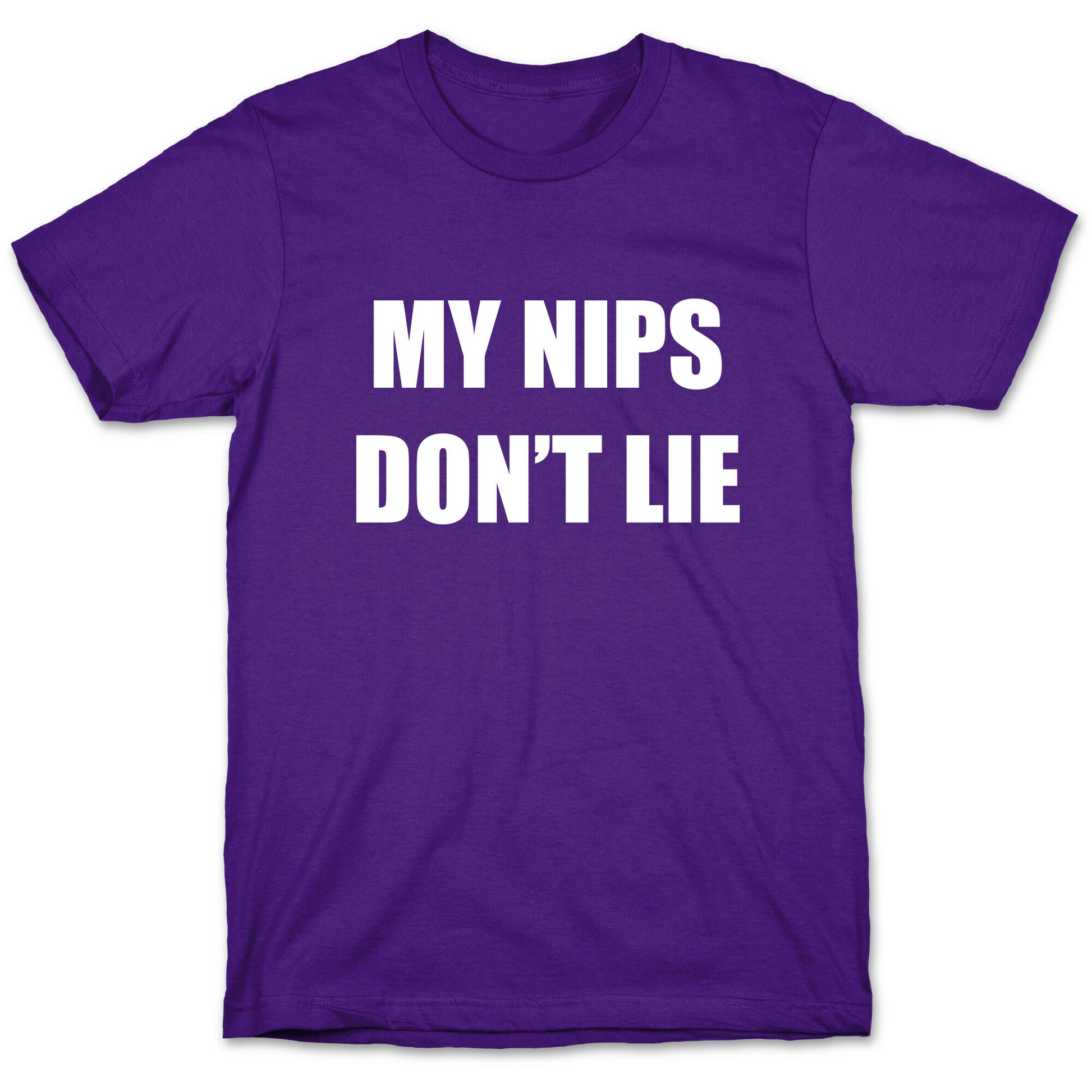 My Nips Don't Lie T-Shirt