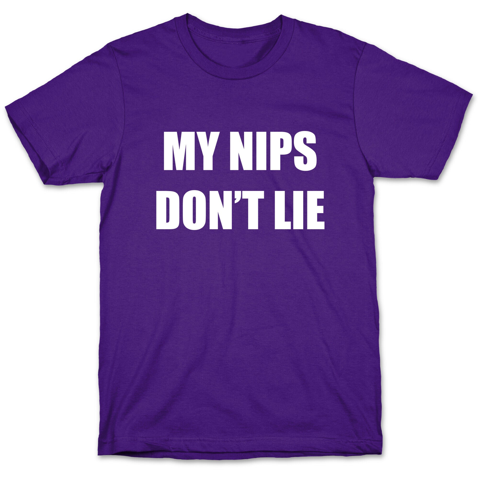 My Nips Don't Lie T-Shirt