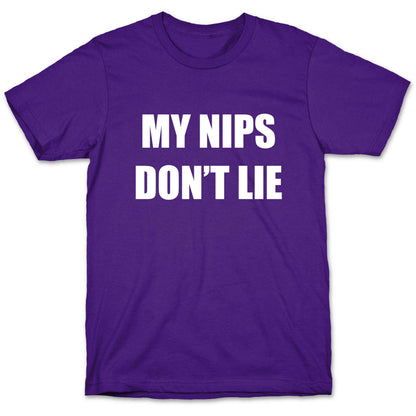 My Nips Don't Lie T-Shirt