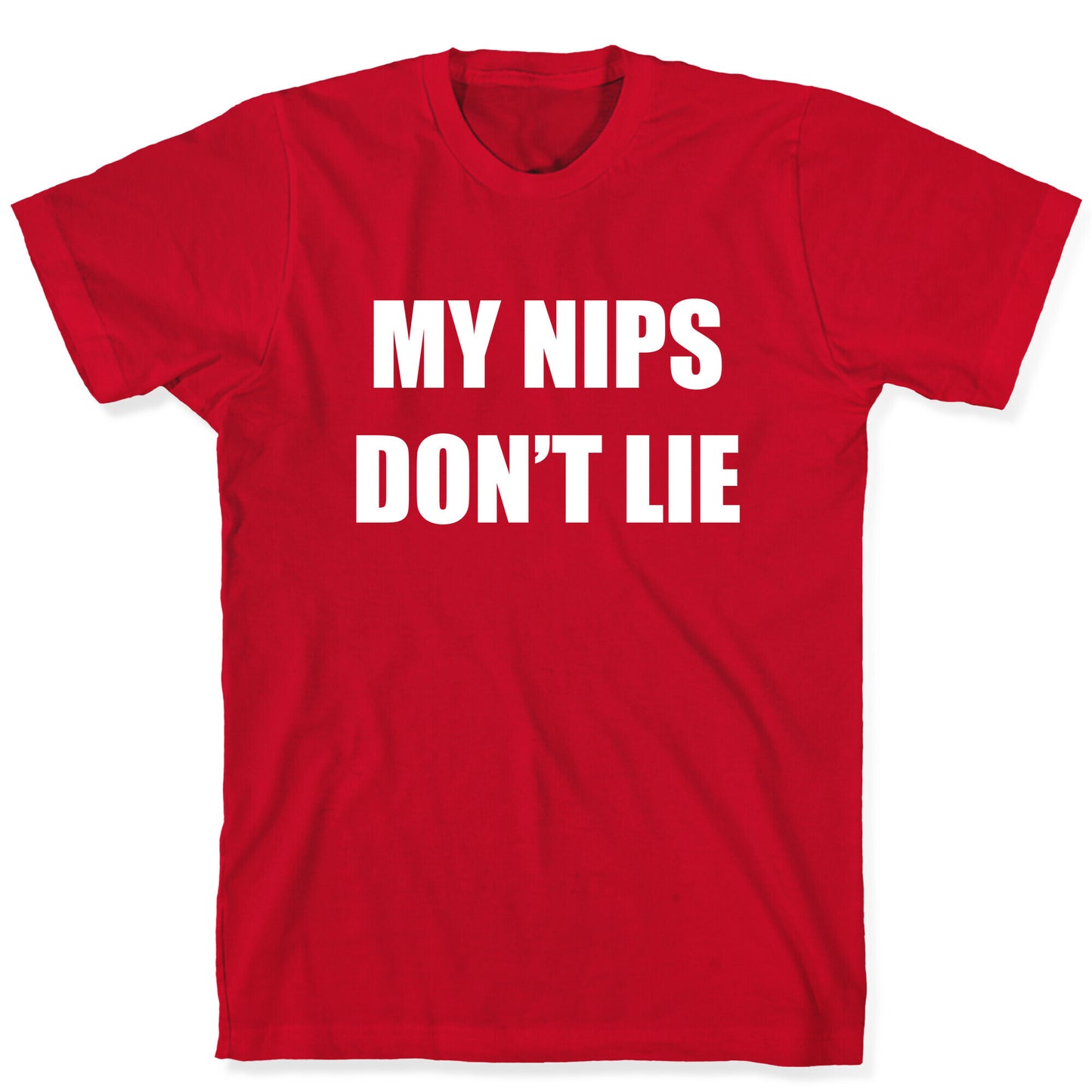 My Nips Don't Lie T-Shirt