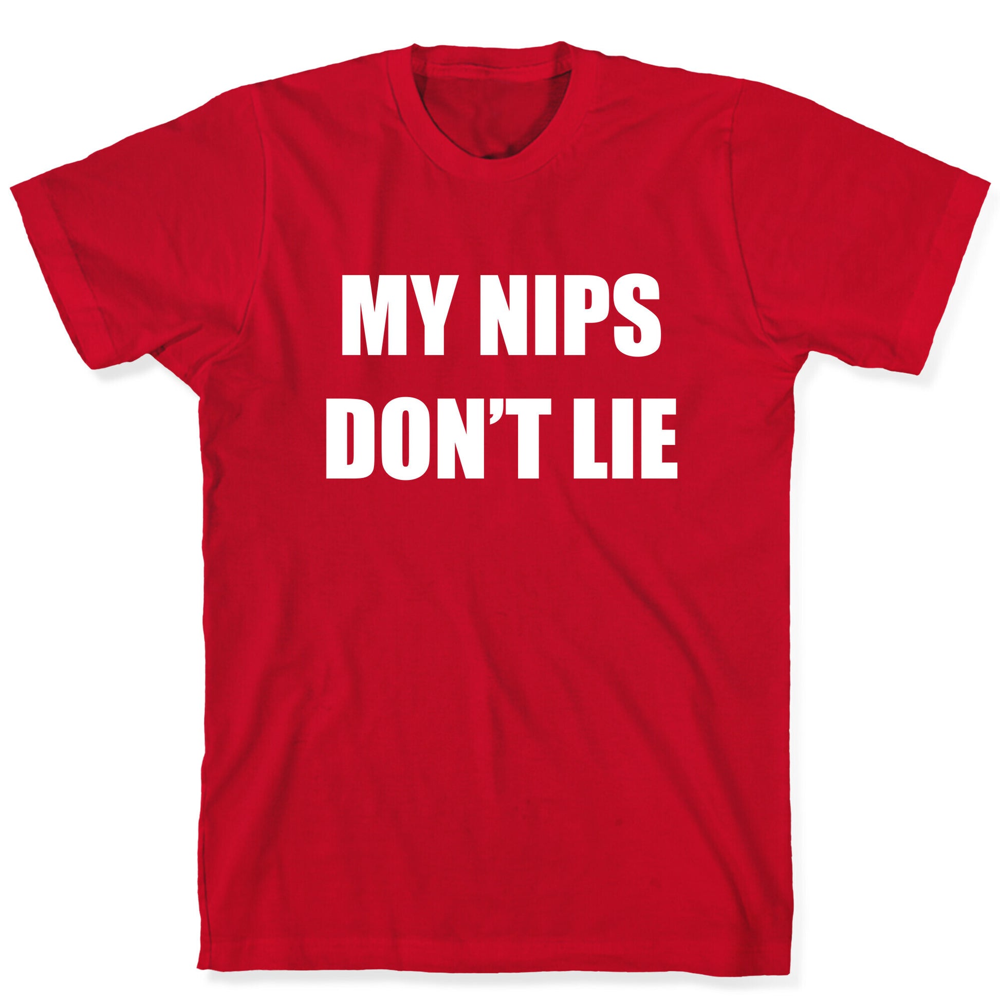 My Nips Don't Lie T-Shirt