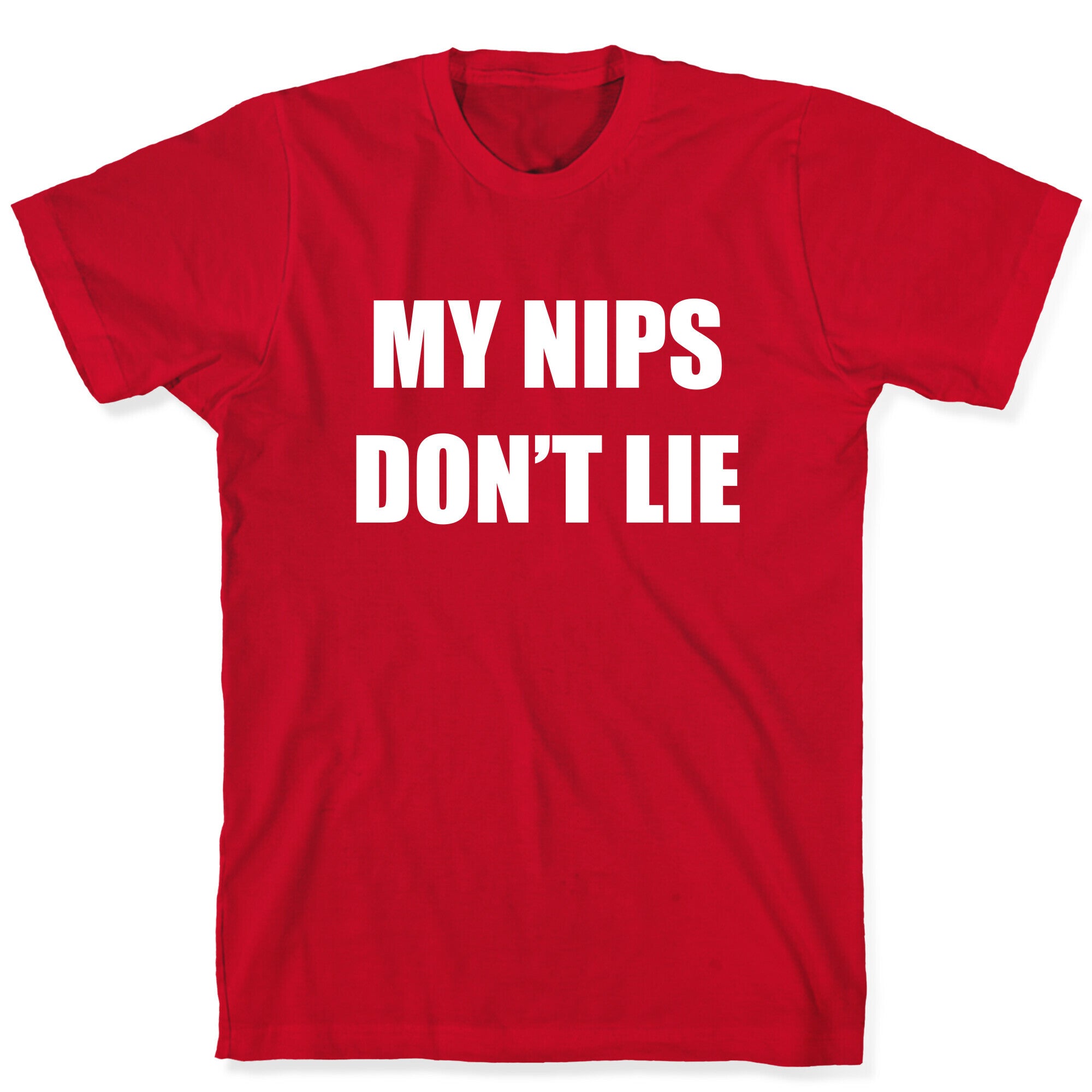 My Nips Don't Lie T-Shirt
