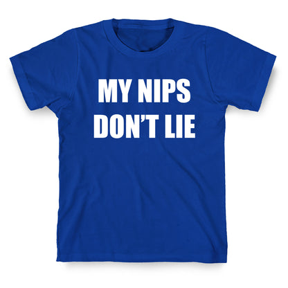 My Nips Don't Lie T-Shirt