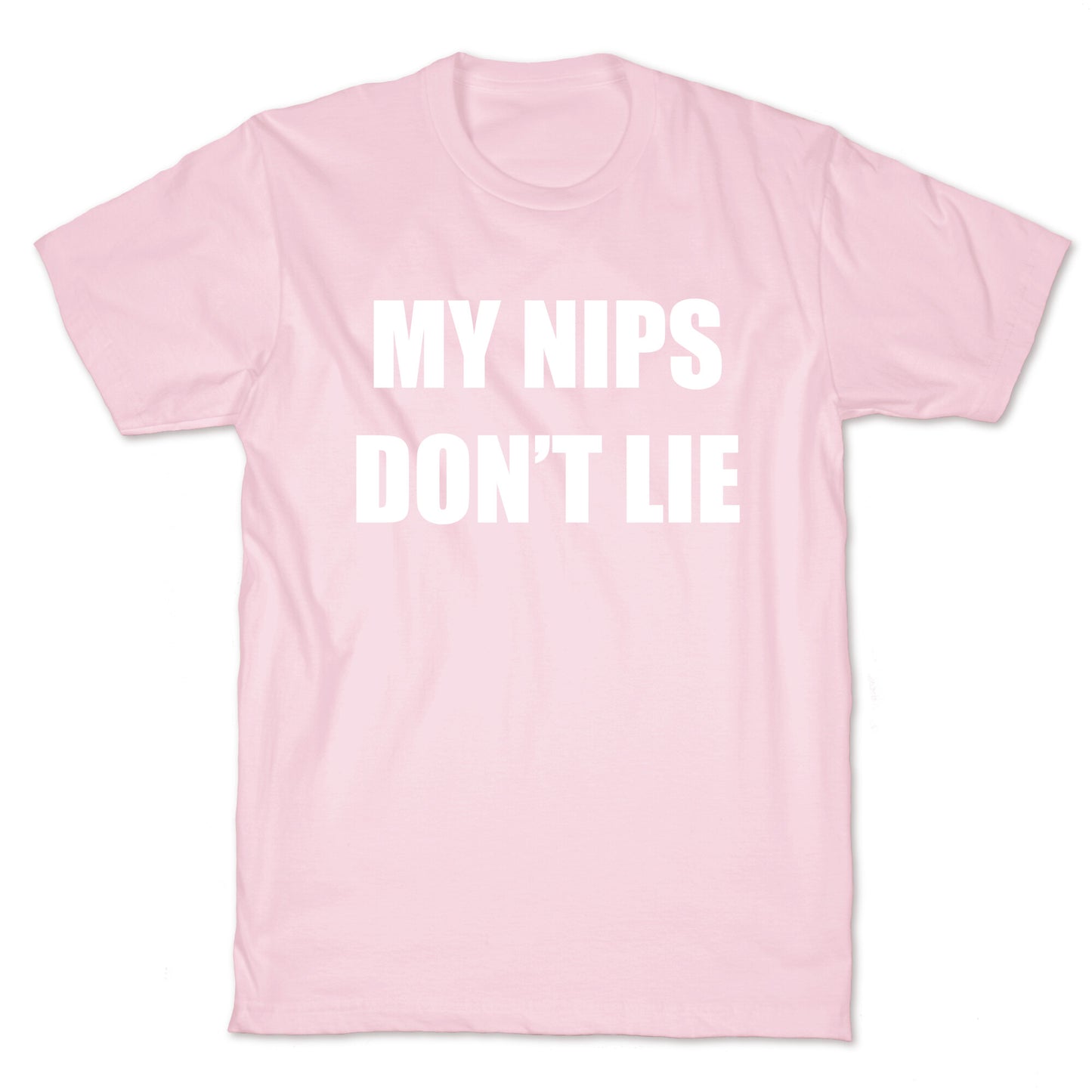 My Nips Don't Lie T-Shirt