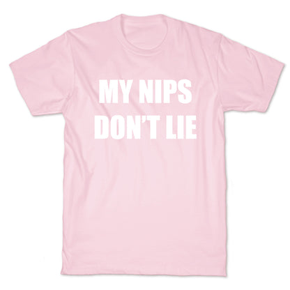 My Nips Don't Lie T-Shirt