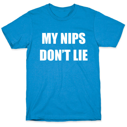 My Nips Don't Lie T-Shirt