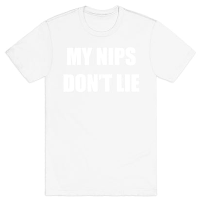 My Nips Don't Lie T-Shirt