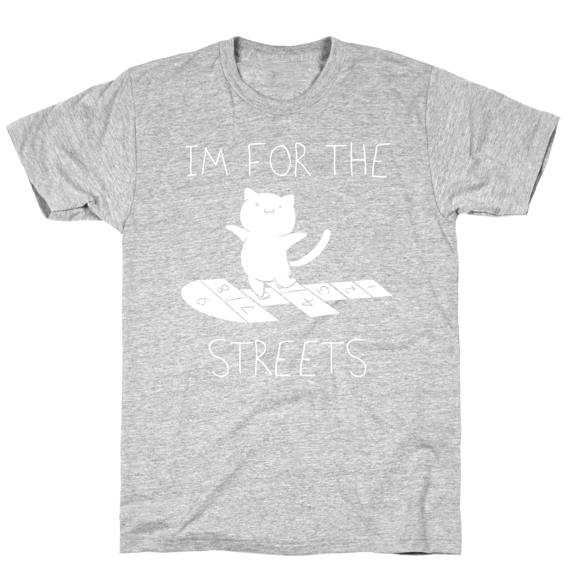 I'm For The Streets Cat Parody T-Shirt