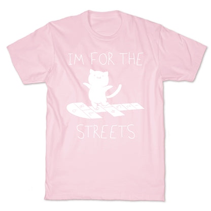 I'm For The Streets Cat Parody T-Shirt