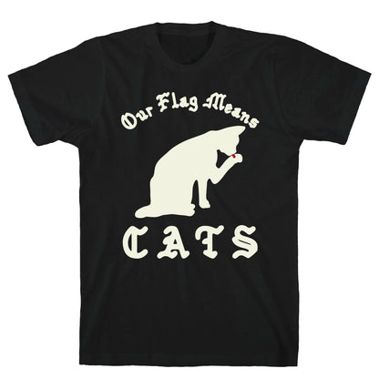 Our Flag Means Cats  T-Shirt