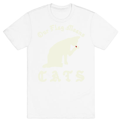 Our Flag Means Cats  T-Shirt