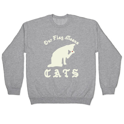 Our Flag Means Cats Crewneck Sweatshirt