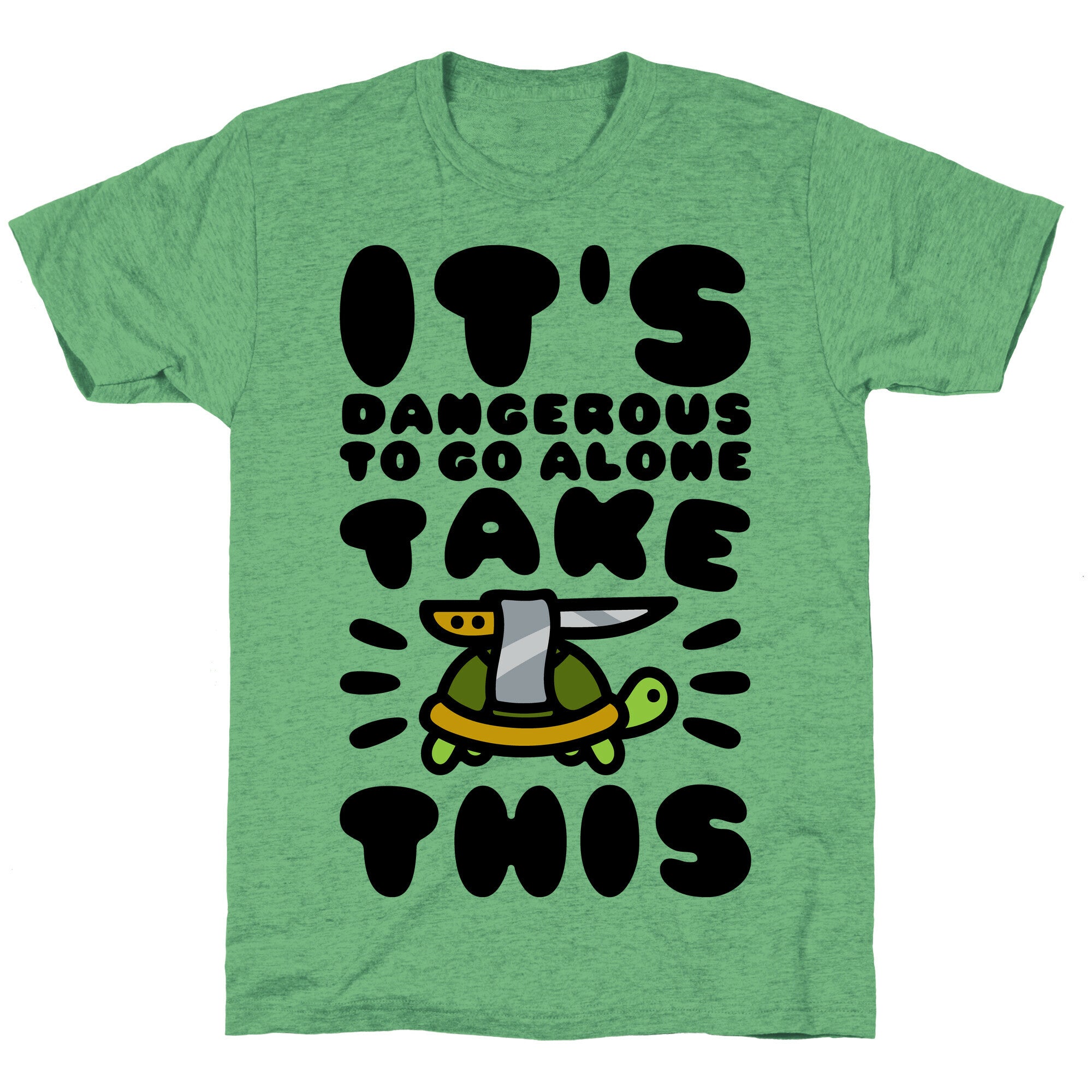 It's Dangerous To Go Alone Take This Turtle Unisex Triblend Tee