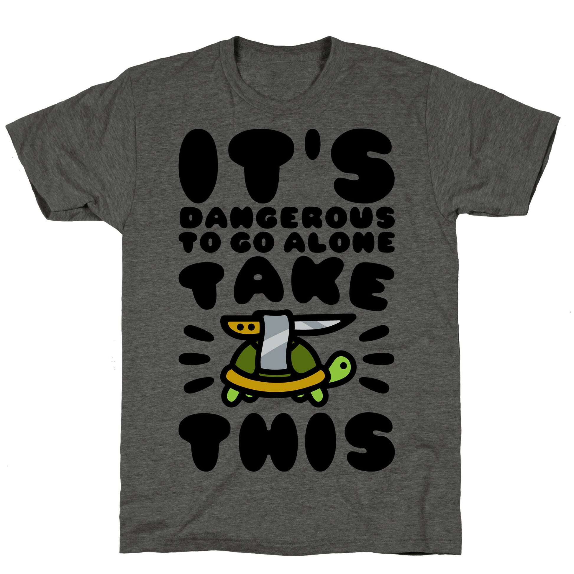 It's Dangerous To Go Alone Take This Turtle Unisex Triblend Tee