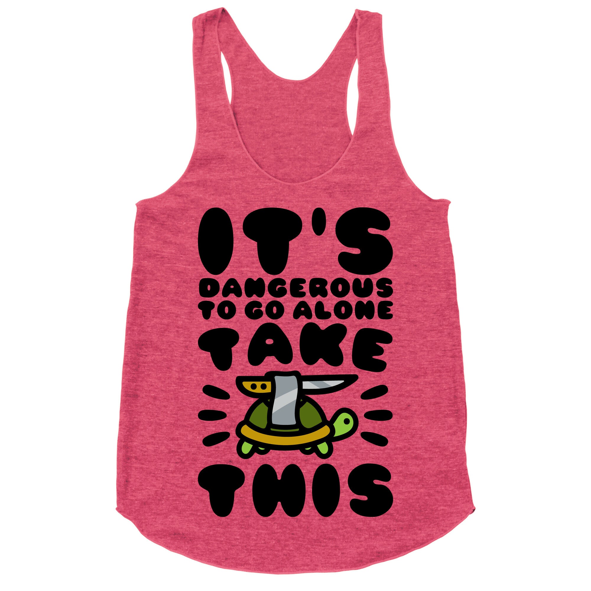 It's Dangerous To Go Alone Take This Turtle Racerback Tank
