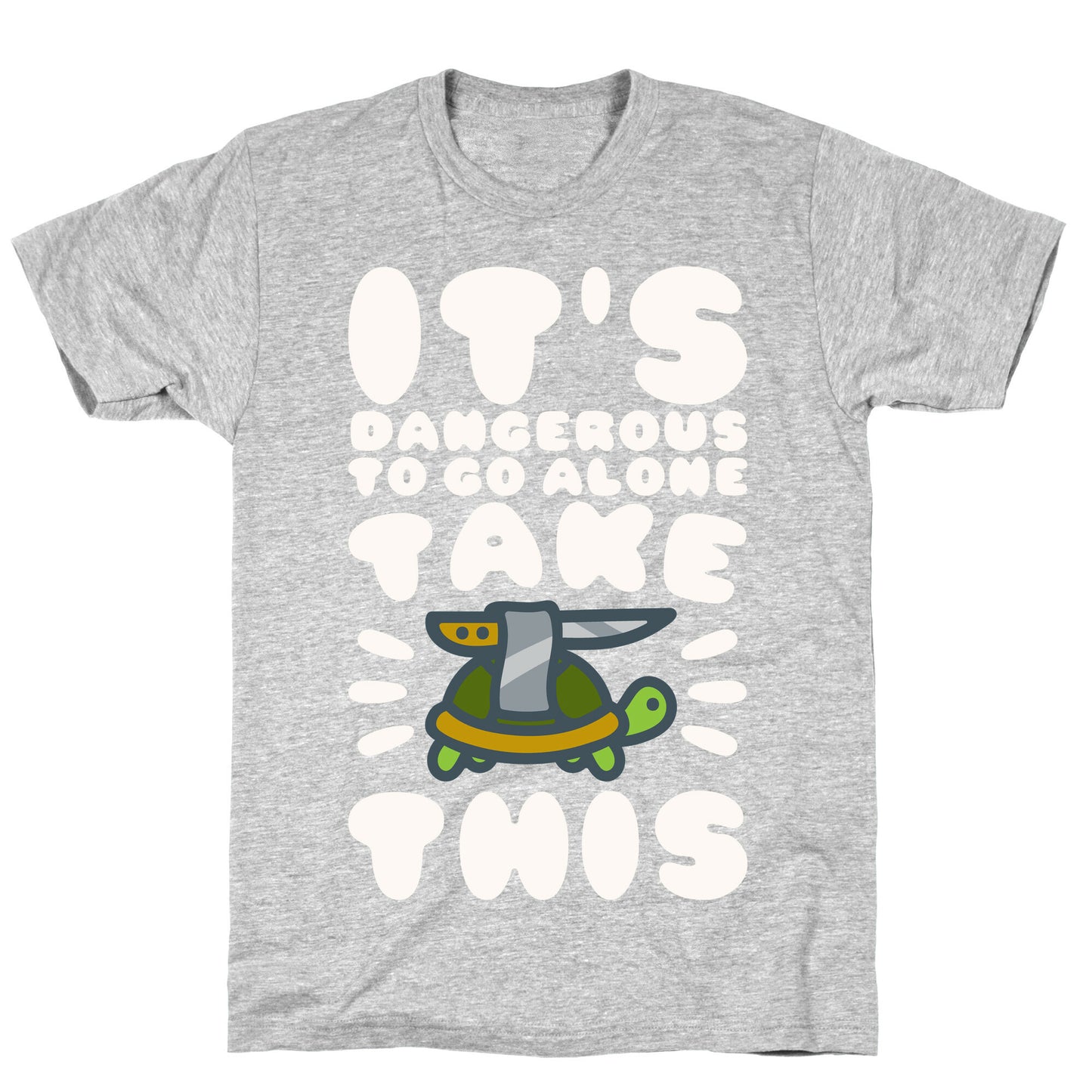 It's Dangerous To Go Alone Take This Turtle T-Shirt